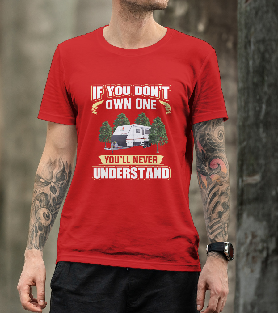IF YOU DON'T OWN ONE YOU'LL NEVER UNDERSTAND New Age Road Owls Camper Trailer T-Shirt