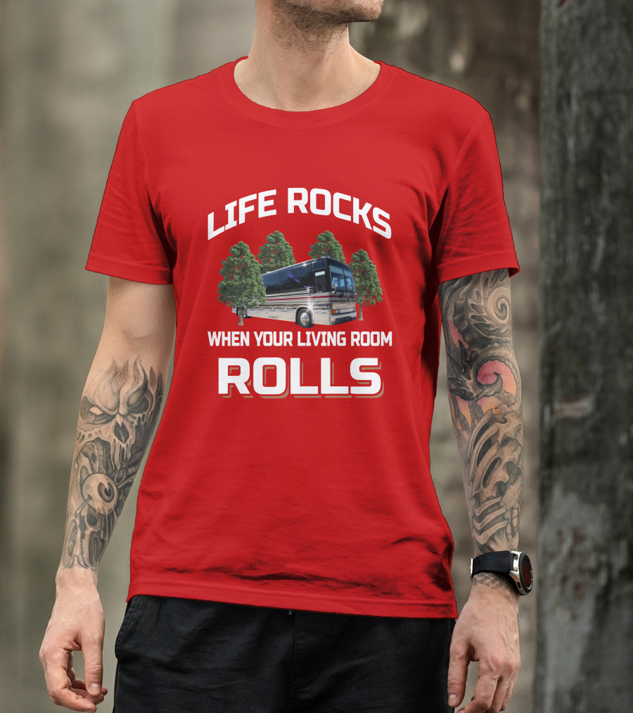 LIFE ROCKS WHEN YOUR LIVING ROOM ROLLS Prevost Angola T-Shirt
