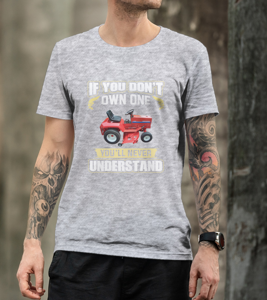 If You Don't Own One You'll Never Understand Gravely Tractor T-Shirt