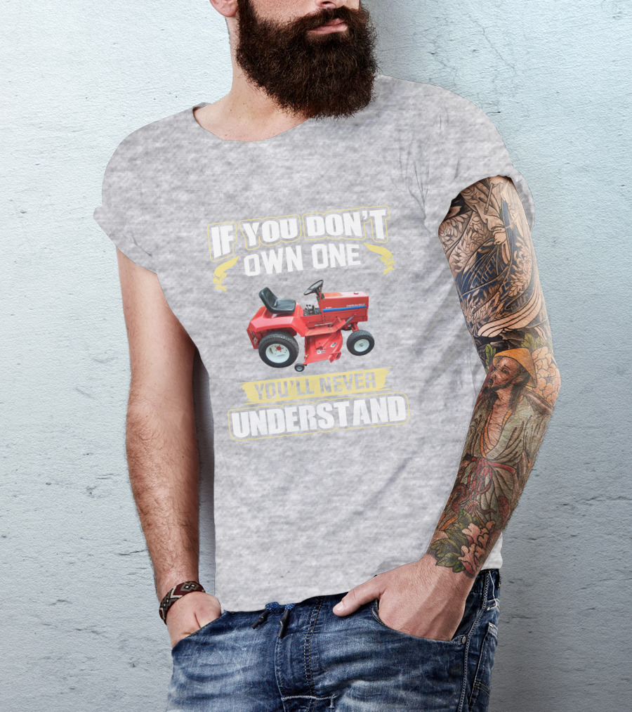 If You Don't Own One You'll Never Understand Gravely Tractor T-Shirt