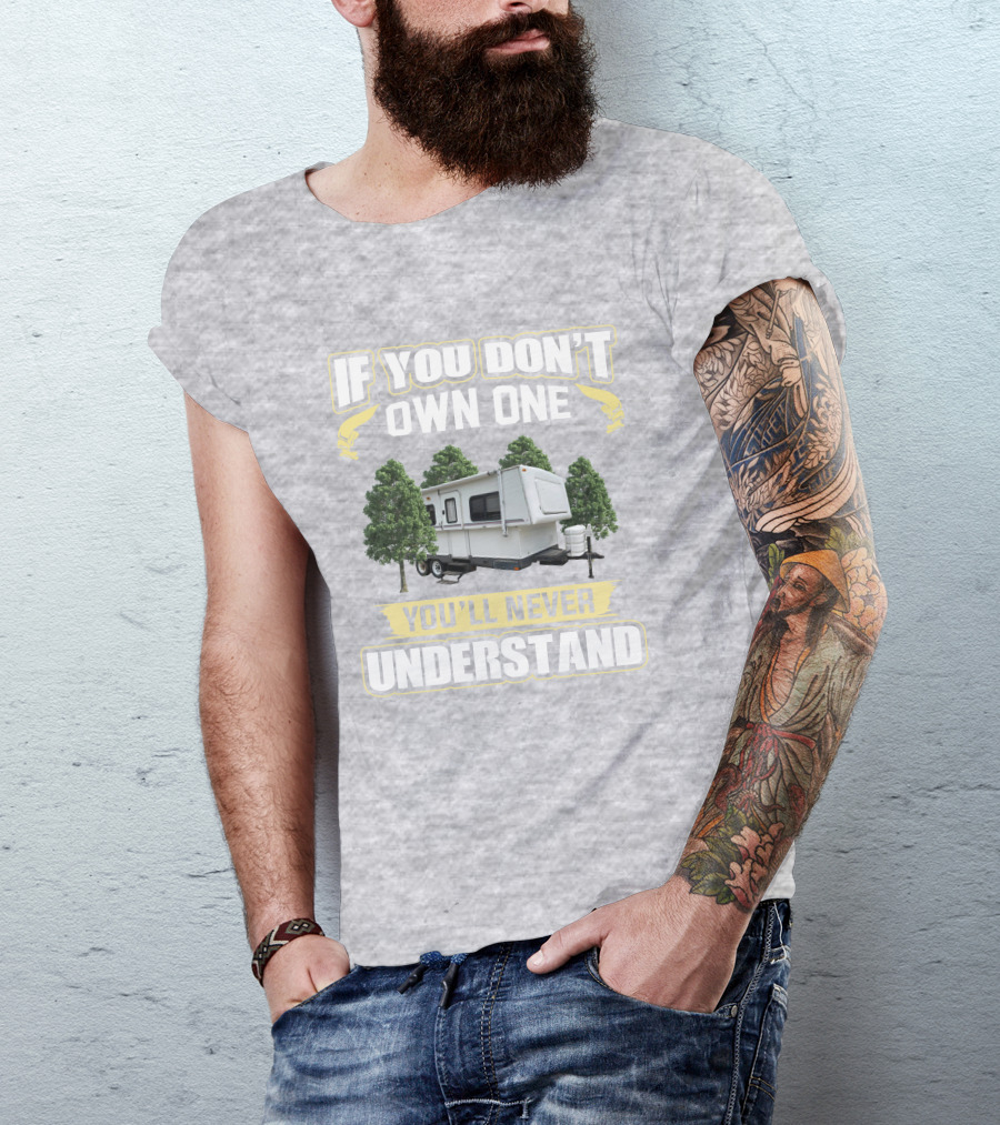If You Don't Own One You'll Never Understand Hilo Camper T-Shirt