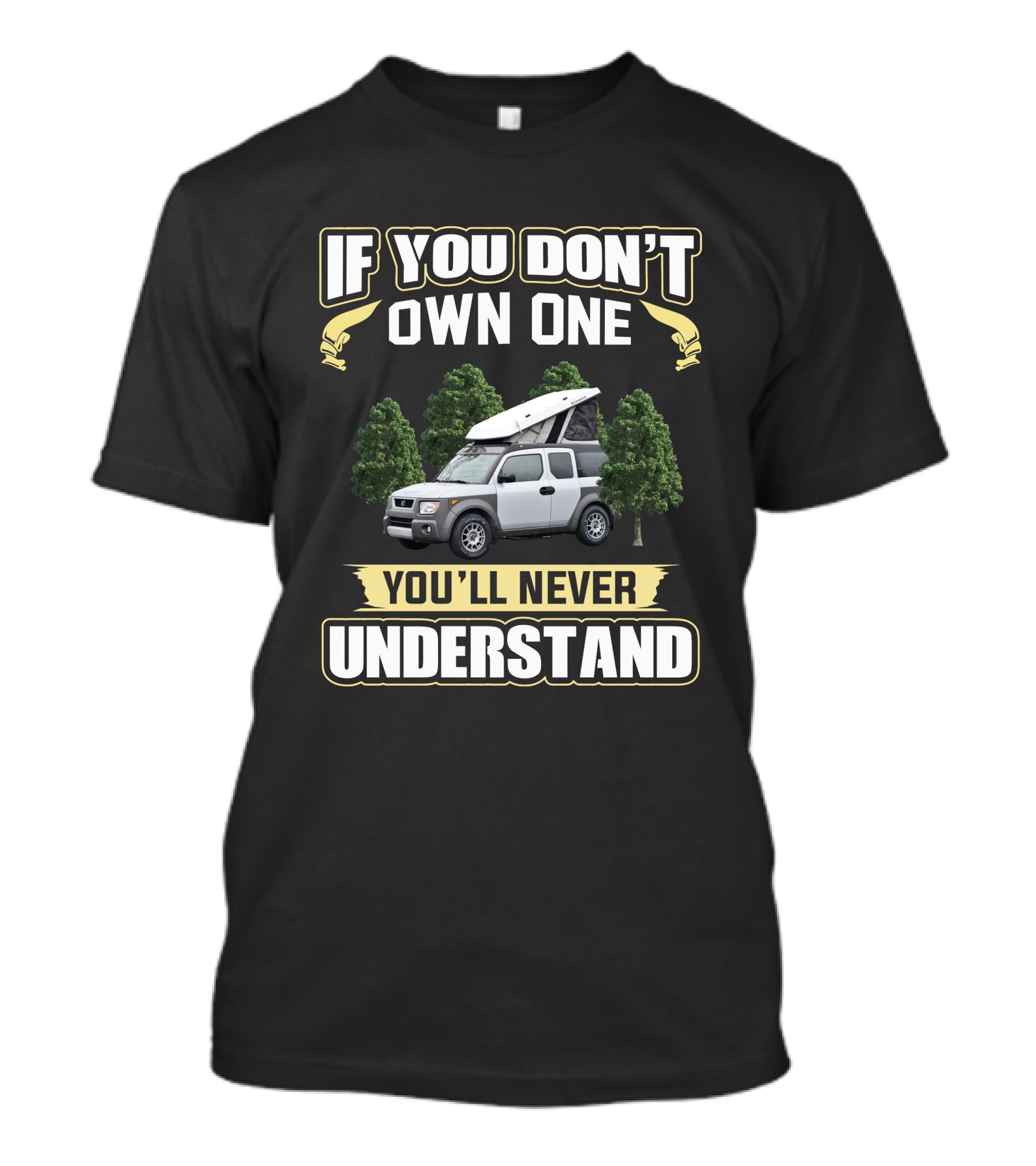 If You Don't Own One You'll Never Understand Element Camper T-Shirt