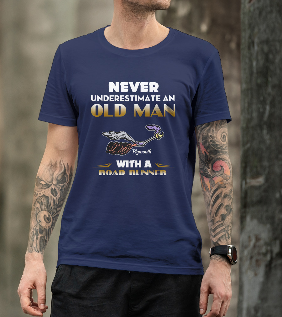 Never Underestimate An Old Man With A Plymouth Road Runner T-Shirt