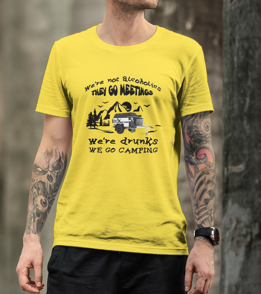 We're Not Alcoholics They Go Meetings We're Drunks We Go Camping Patriot X1H T-Shirt
