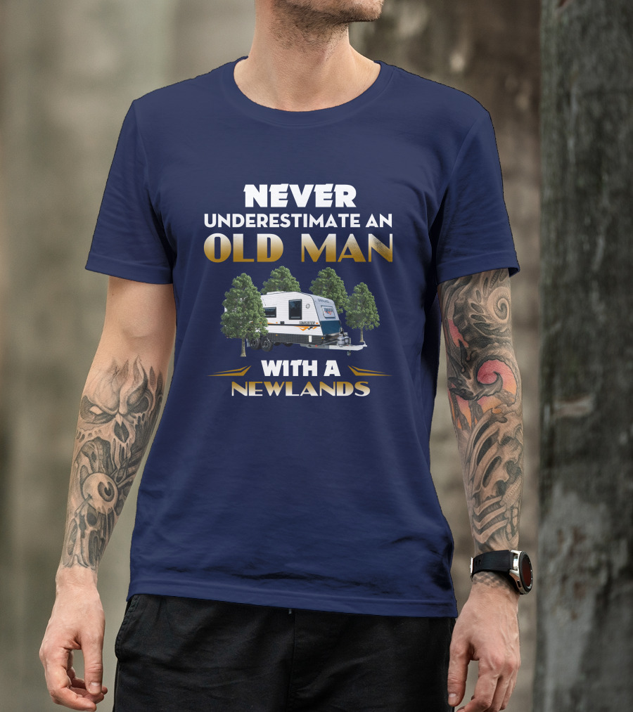 NEVER UNDERESTIMATE AN OLD MAN WITH A NEWLANDS CARAVAN T-Shirt