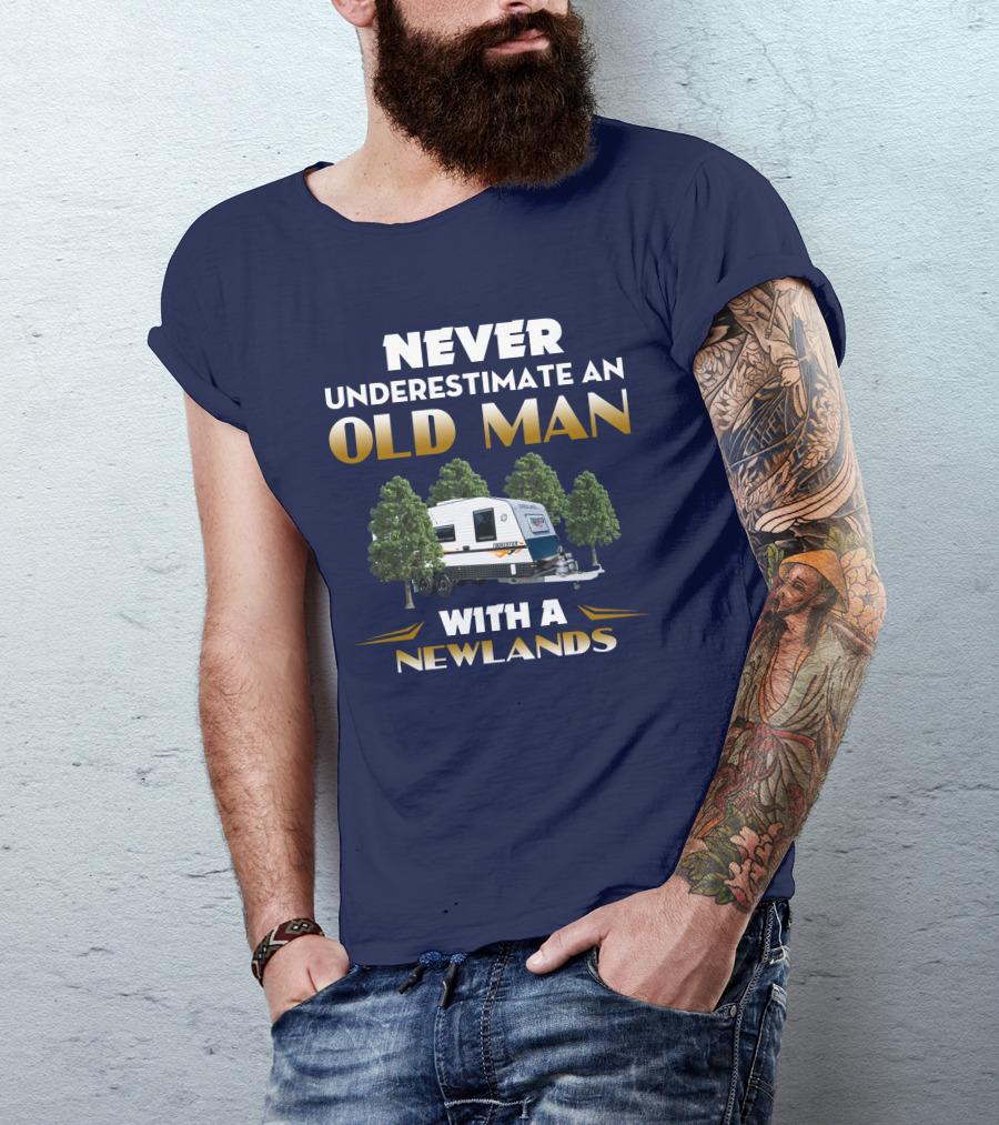 NEVER UNDERESTIMATE AN OLD MAN WITH A NEWLANDS CARAVAN T-Shirt