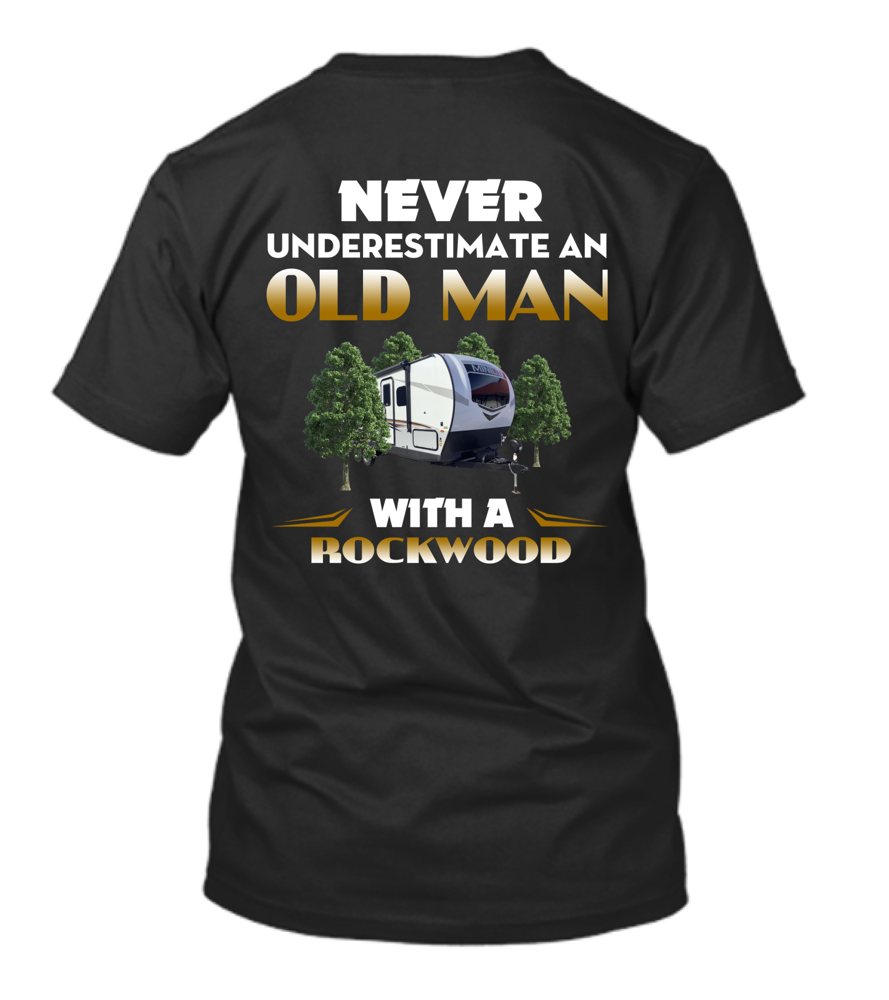 NEVER UNDERESTIMATE AN OLD MAN WITH A ROCKWOOD T-Shirt