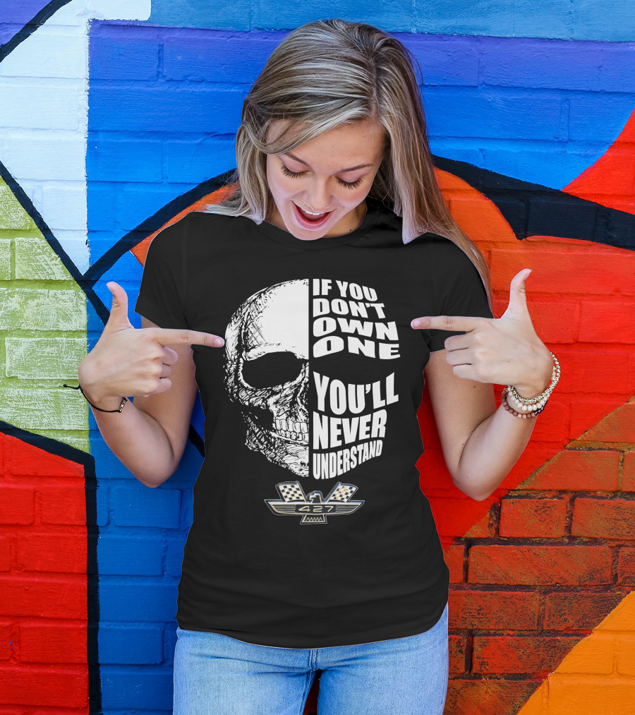 If You Don't Own One You'll Never Understand Fairlane 427 Skull With Checkered Flag Emblem T-Shirt