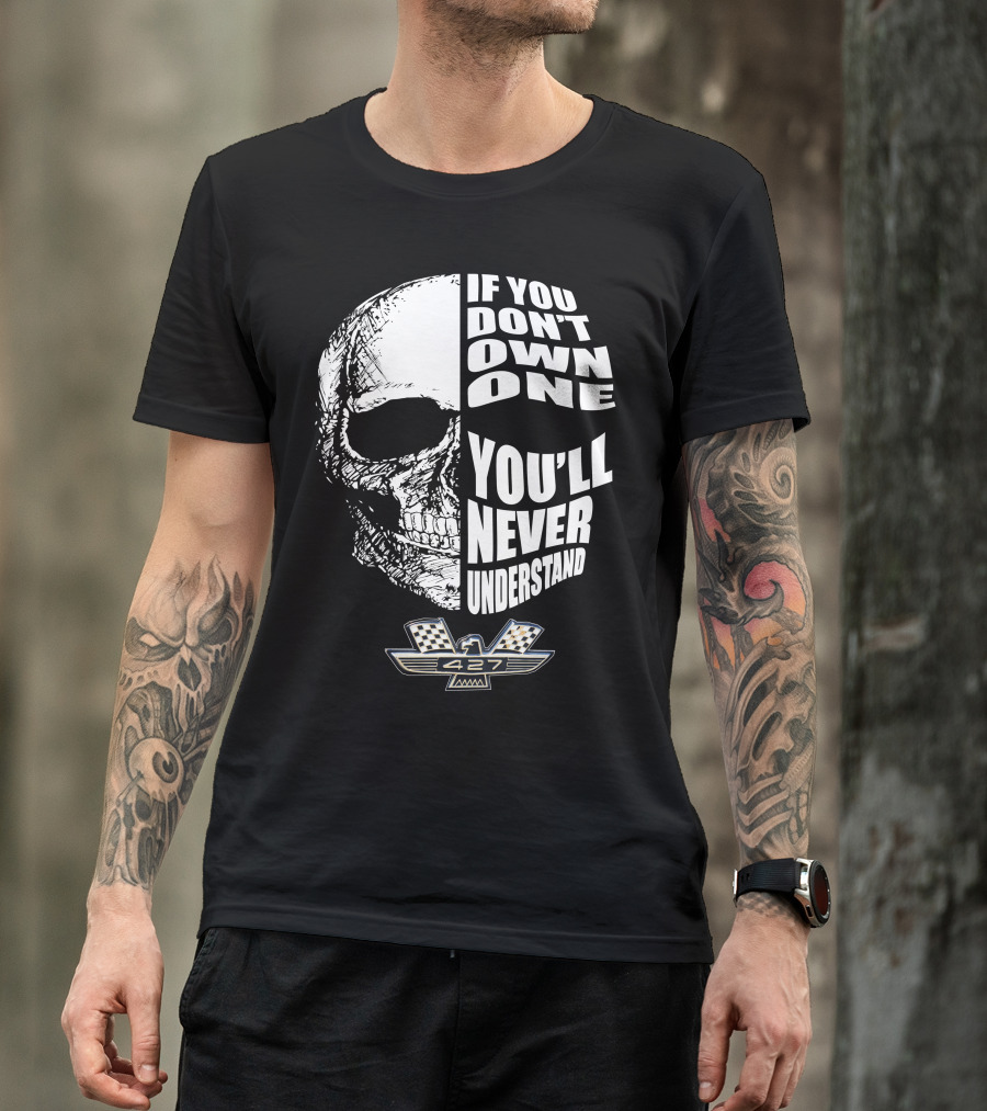 If You Don't Own One You'll Never Understand Fairlane 427 Skull With Checkered Flag Emblem T-Shirt