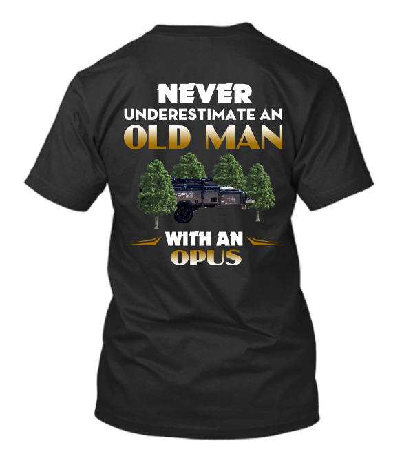 NEVER UNDERESTIMATE AN OLD MAN WITH AN OPUS T-Shirt
