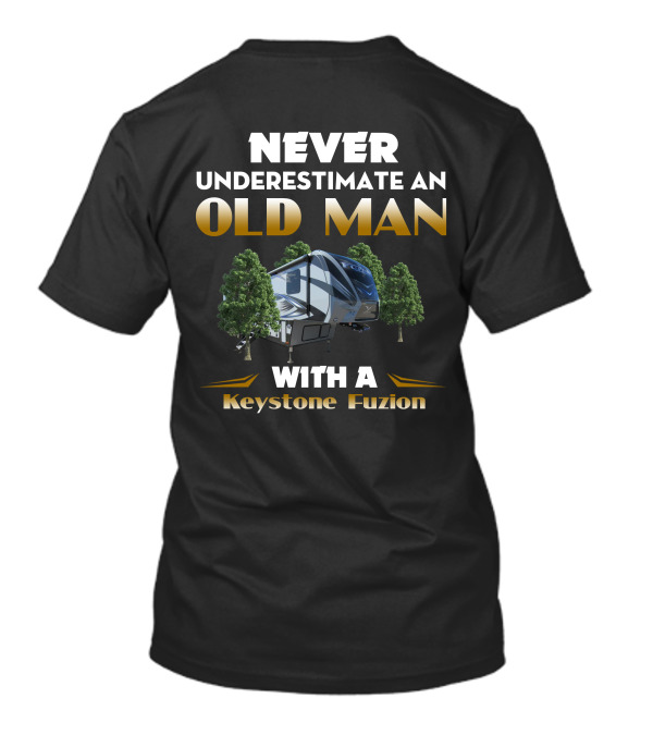 NEVER UNDERESTIMATE AN OLD MAN WITH A KEYSTONE FUZION T-Shirt