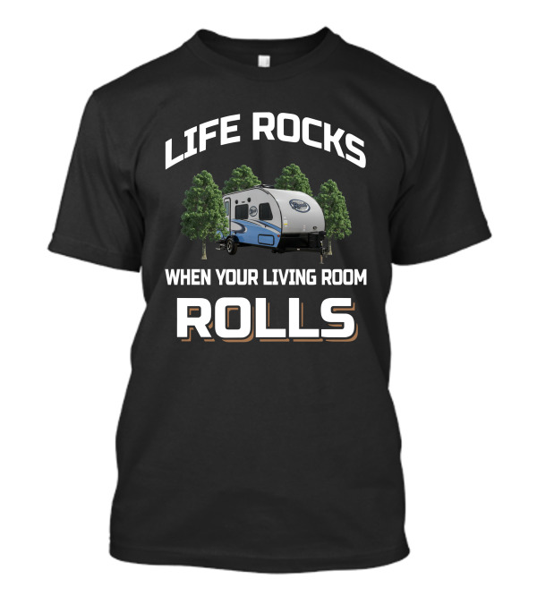 LIFE ROCKS WHEN YOUR LIVING ROOM ROLLS R-Pod 180 T-Shirt