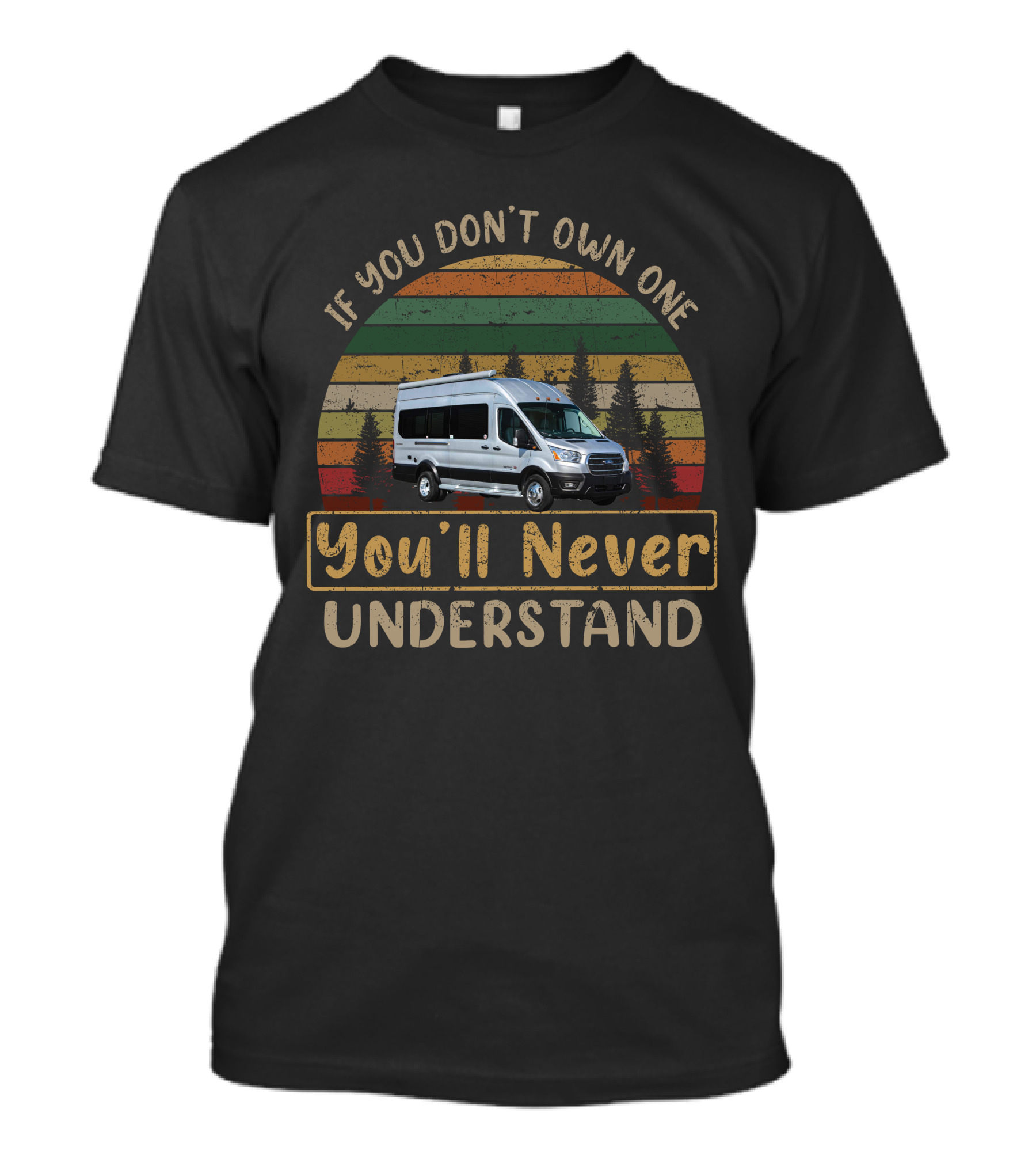 If You Don't Own One You'll Never Understand Coachmen Beyond T-Shirt
