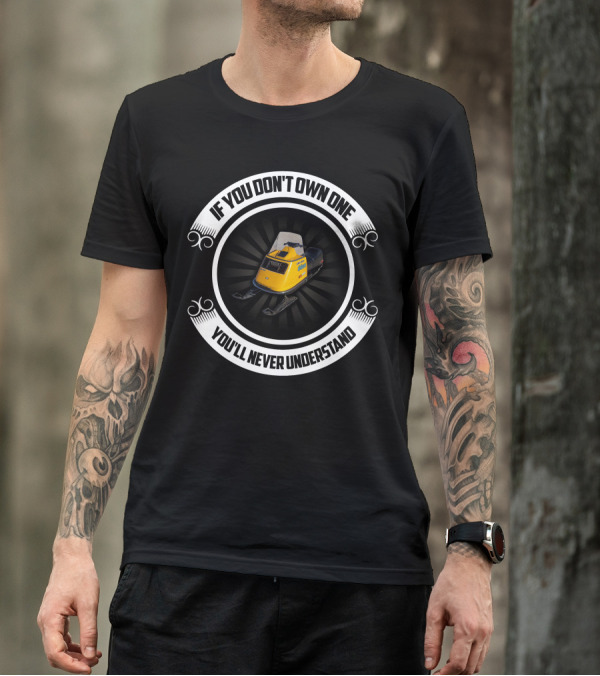 If You Don't Own One You'll Never Understand Skidoo Elan T-Shirt
