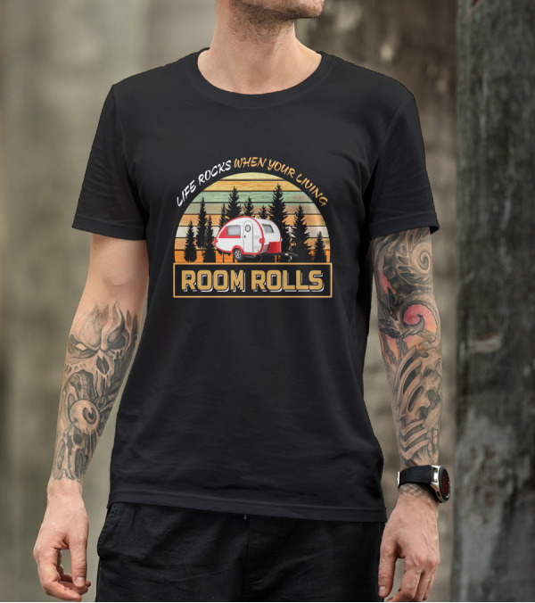 Life Rocks When Your Living Room Rolls T@b 320 Camper T-Shirt