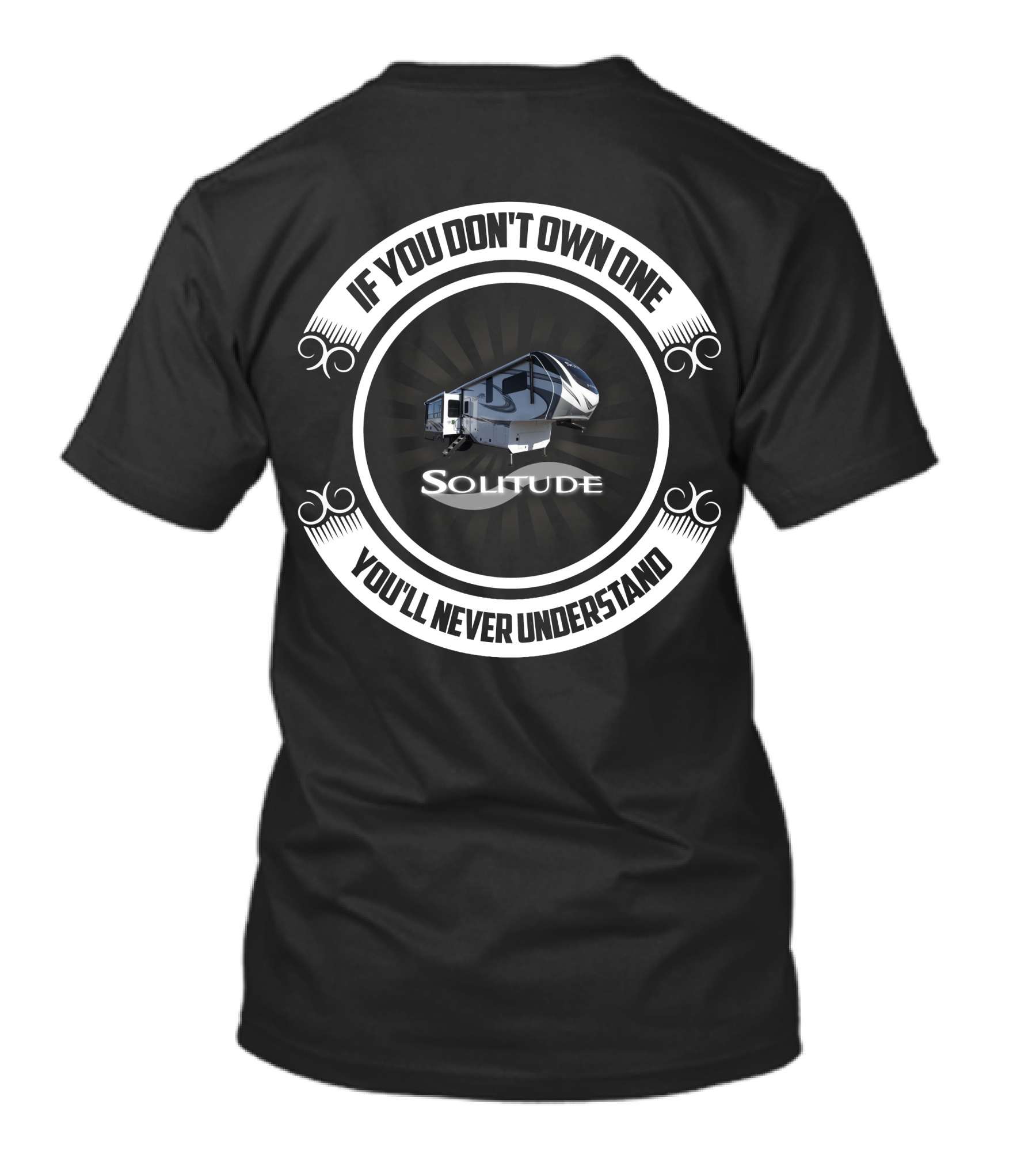 IF YOU DON'T OWN ONE YOU'LL NEVER UNDERSTAND SOLITUDE 2930RL T-Shirt