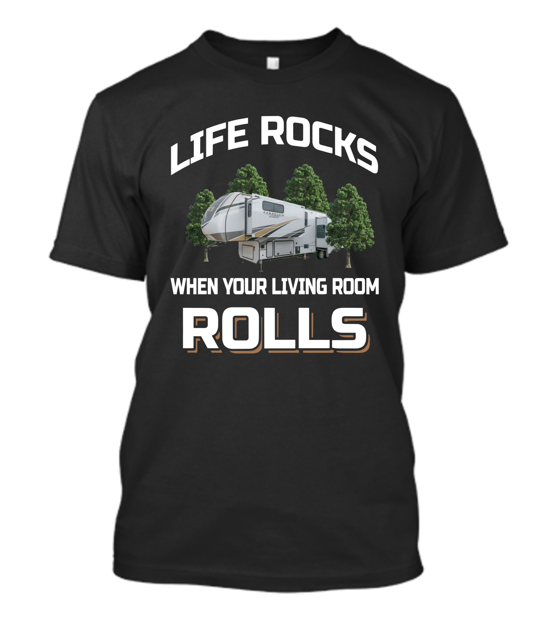 Life Rocks When Your Living Room Rolls RV Alliance Paradigm 372RK T-Shirt