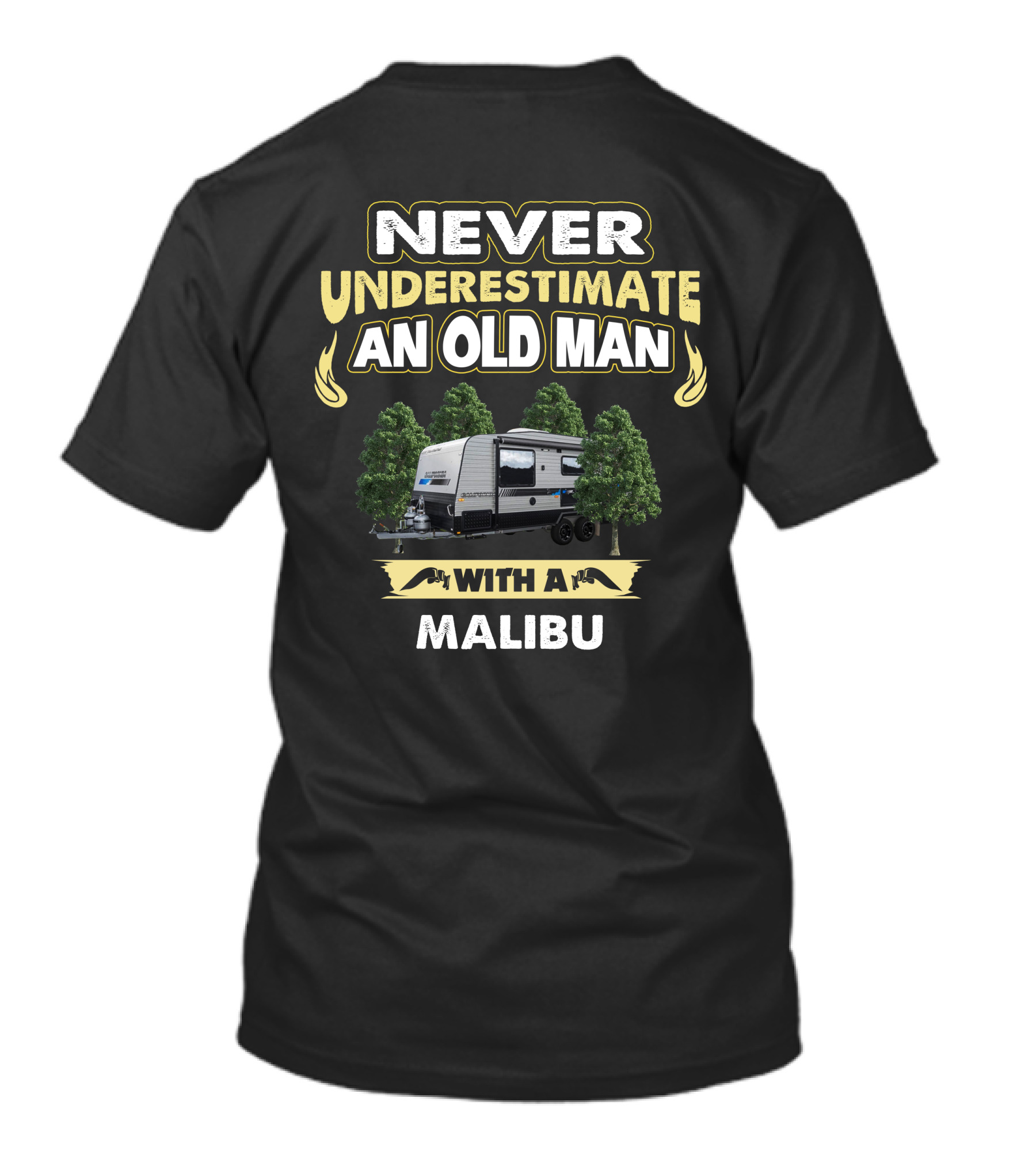 NEVER UNDERESTIMATE AN OLD MAN WITH A MALIBU T-Shirt