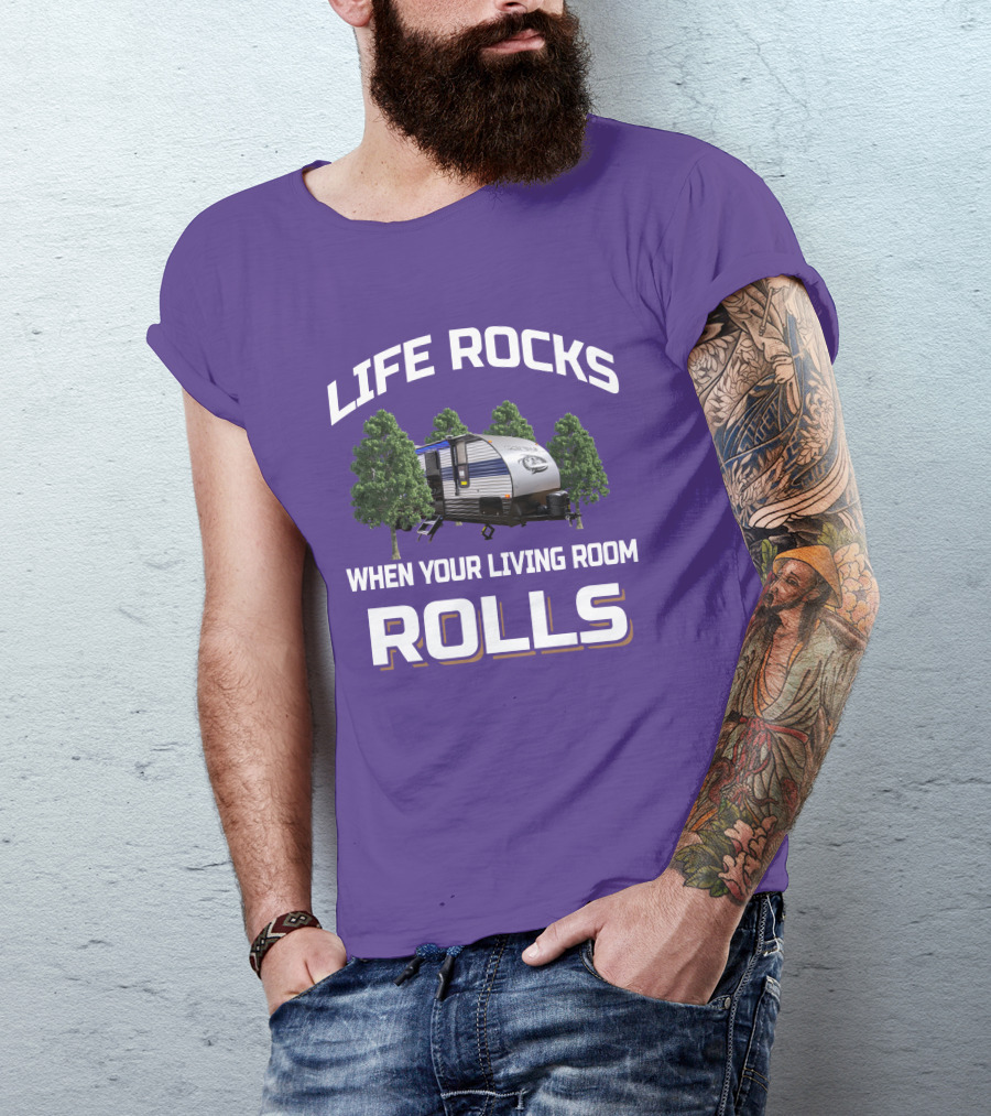 Life Rocks When Your Living Room Rolls Grey Wolf RV T-Shirt