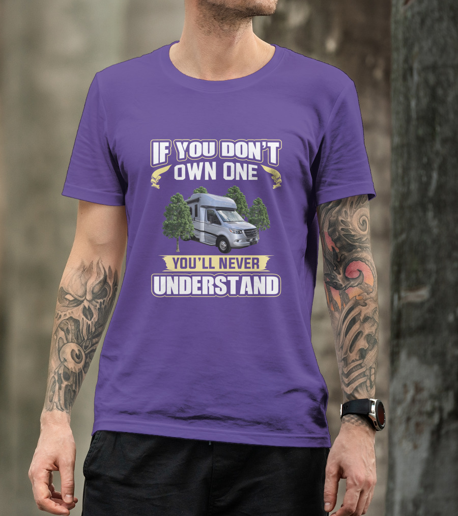 If You Don't Own One You'll Never Understand Tiffin Wayfarer RV T-Shirt