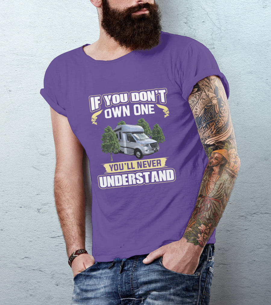 If You Don't Own One You'll Never Understand Tiffin Wayfarer RV T-Shirt