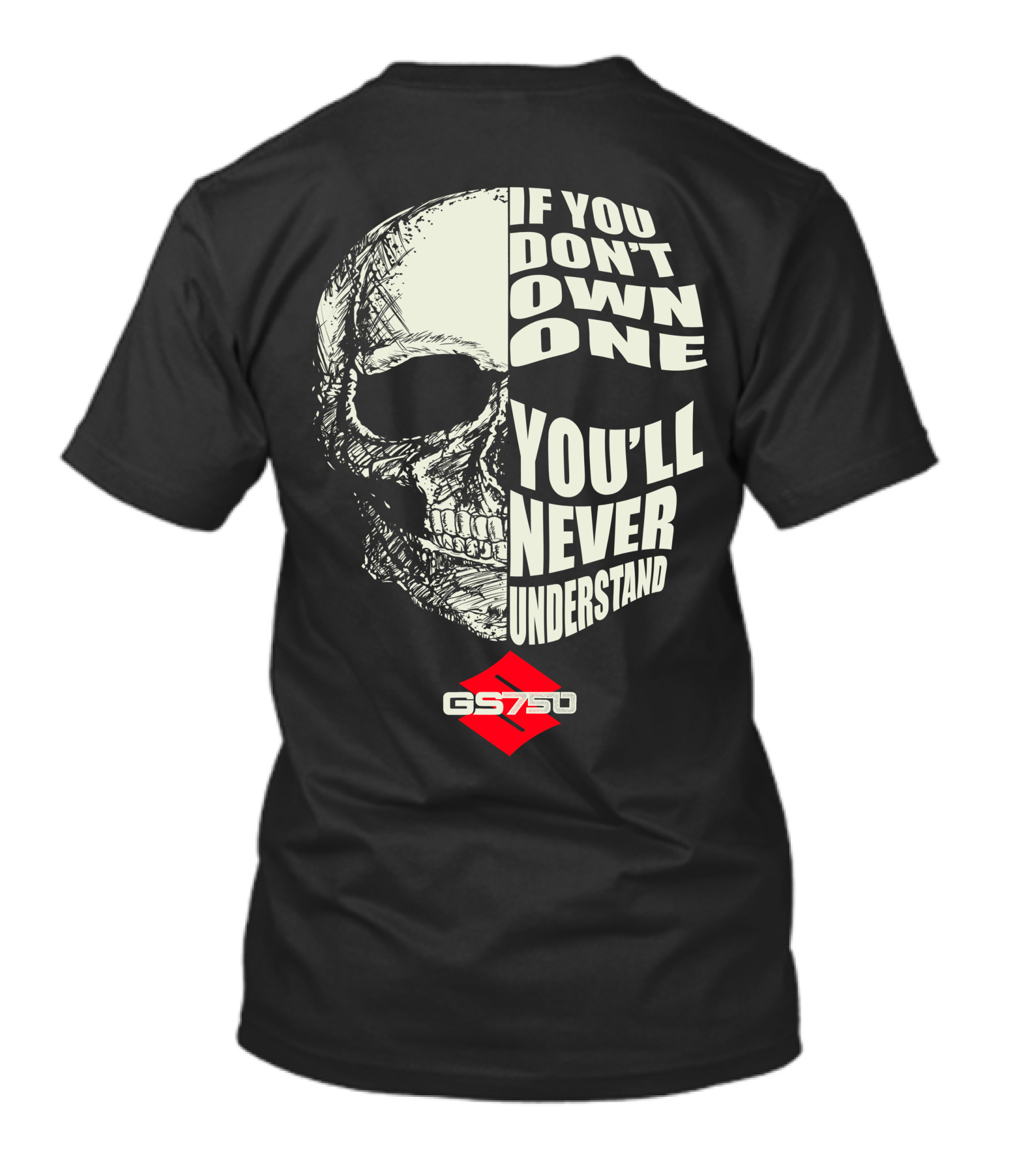 If You Don't Own One You'll Never Understand GS750 Skull T-Shirt