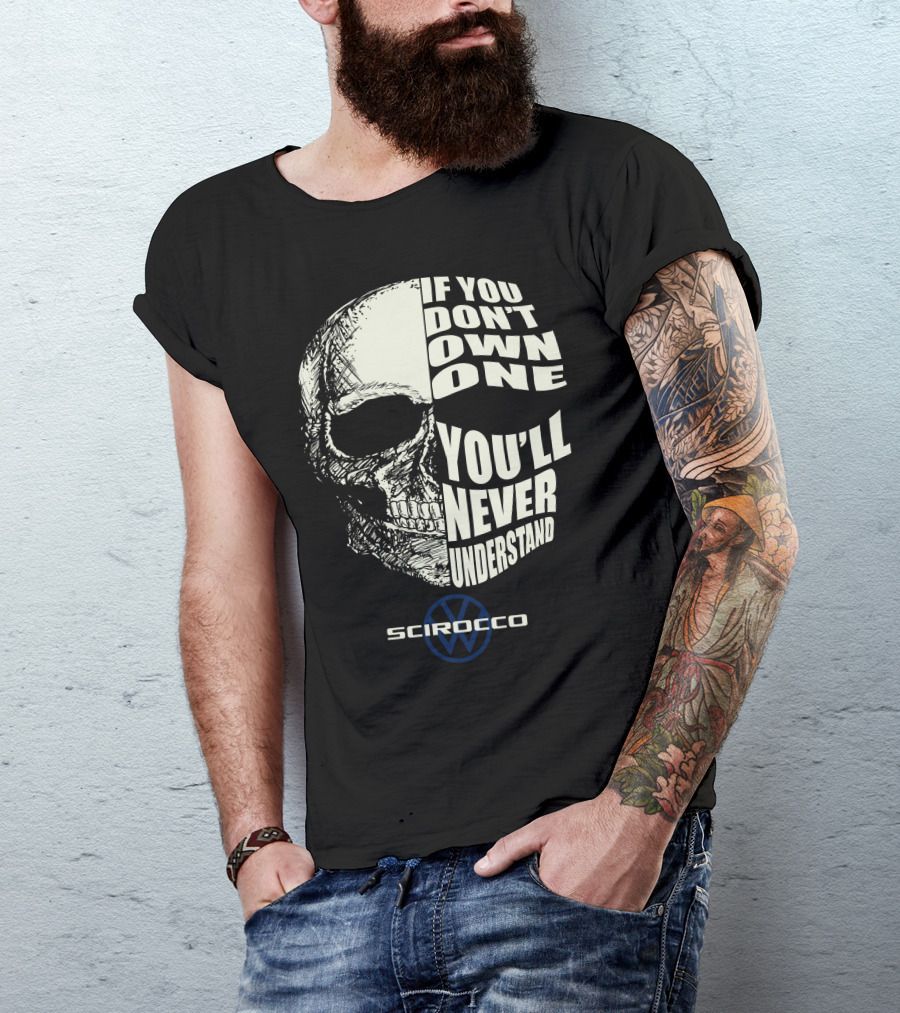 Scirocco If You Don't Own One You'll Never Understand Skull T-Shirt