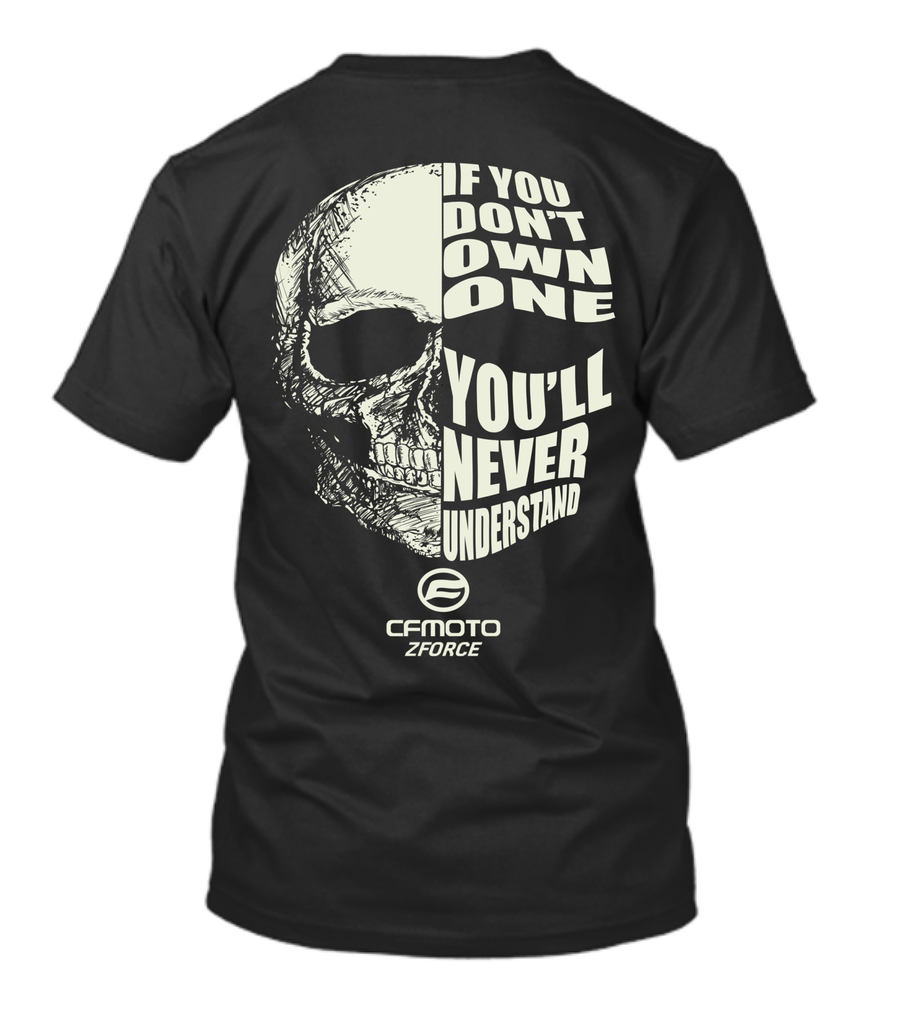 If You Don't Own One You'll Never Understand CFMoto Zforce T-Shirt