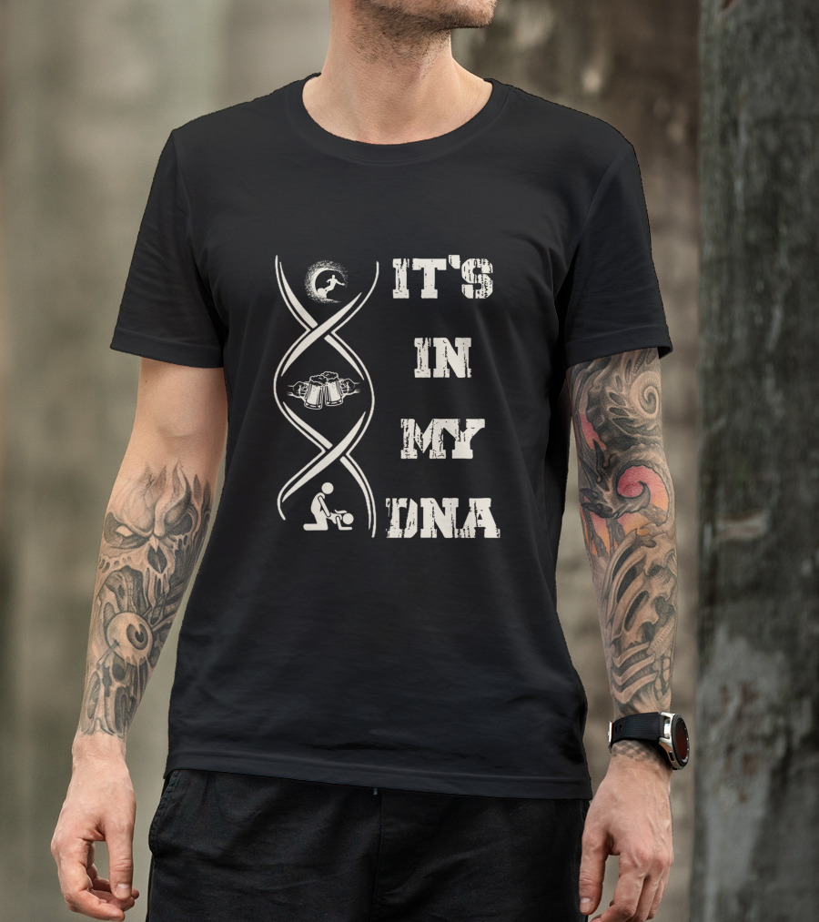 IT'S IN MY DNA Surfing Beer Soccer T-Shirt