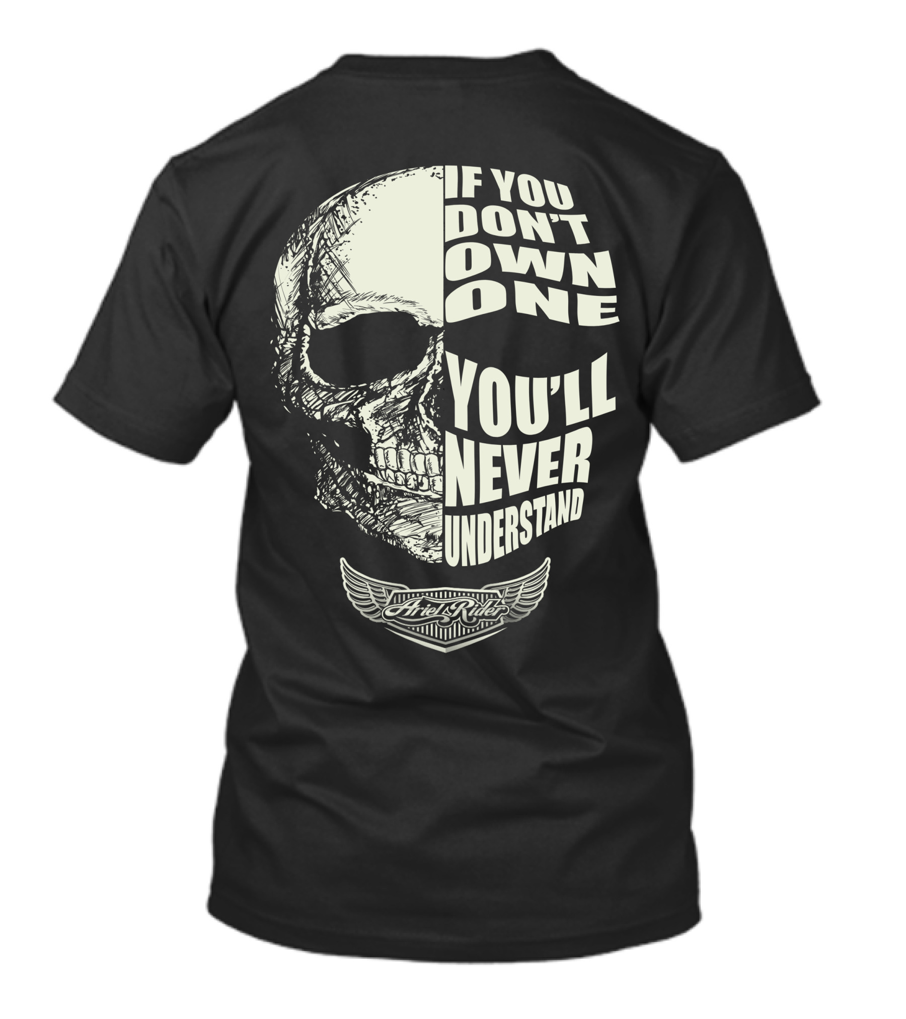 Ariel Rider If You Don't Own One You'll Never Understand Skull T-Shirt