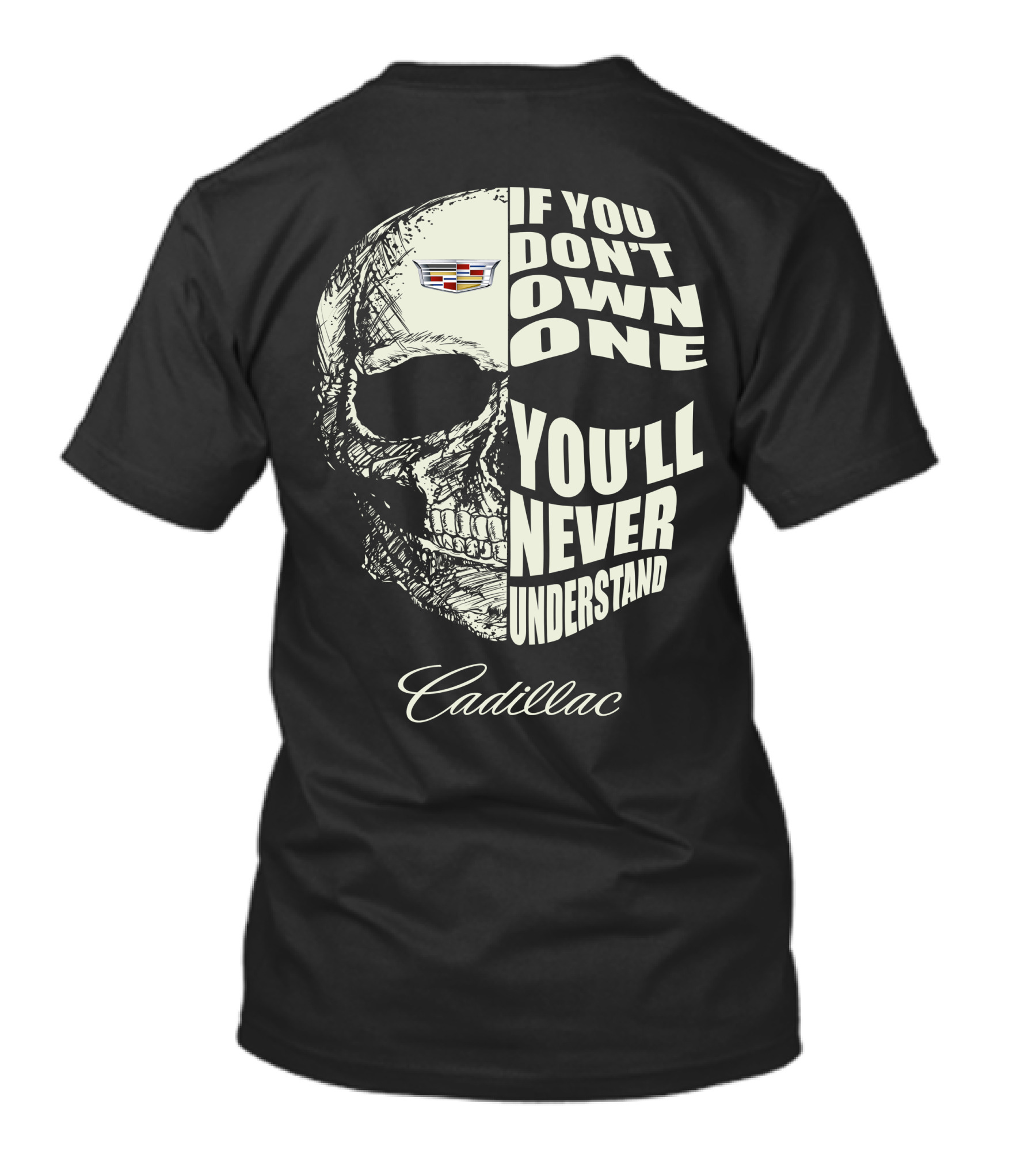 If You Don't Own One You'll Never Understand Cadillac T-Shirt