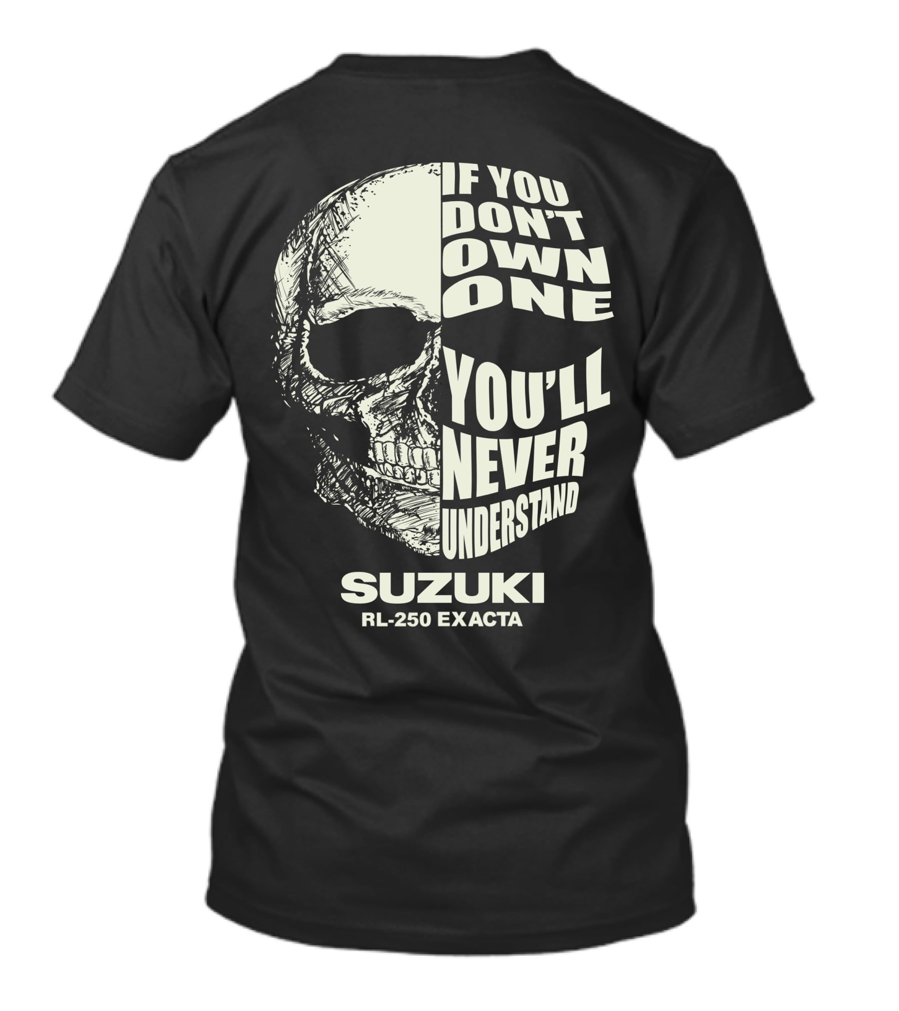 If You Don't Own One You'll Never Understand Suzuki RL250 Exacta Skull T-Shirt