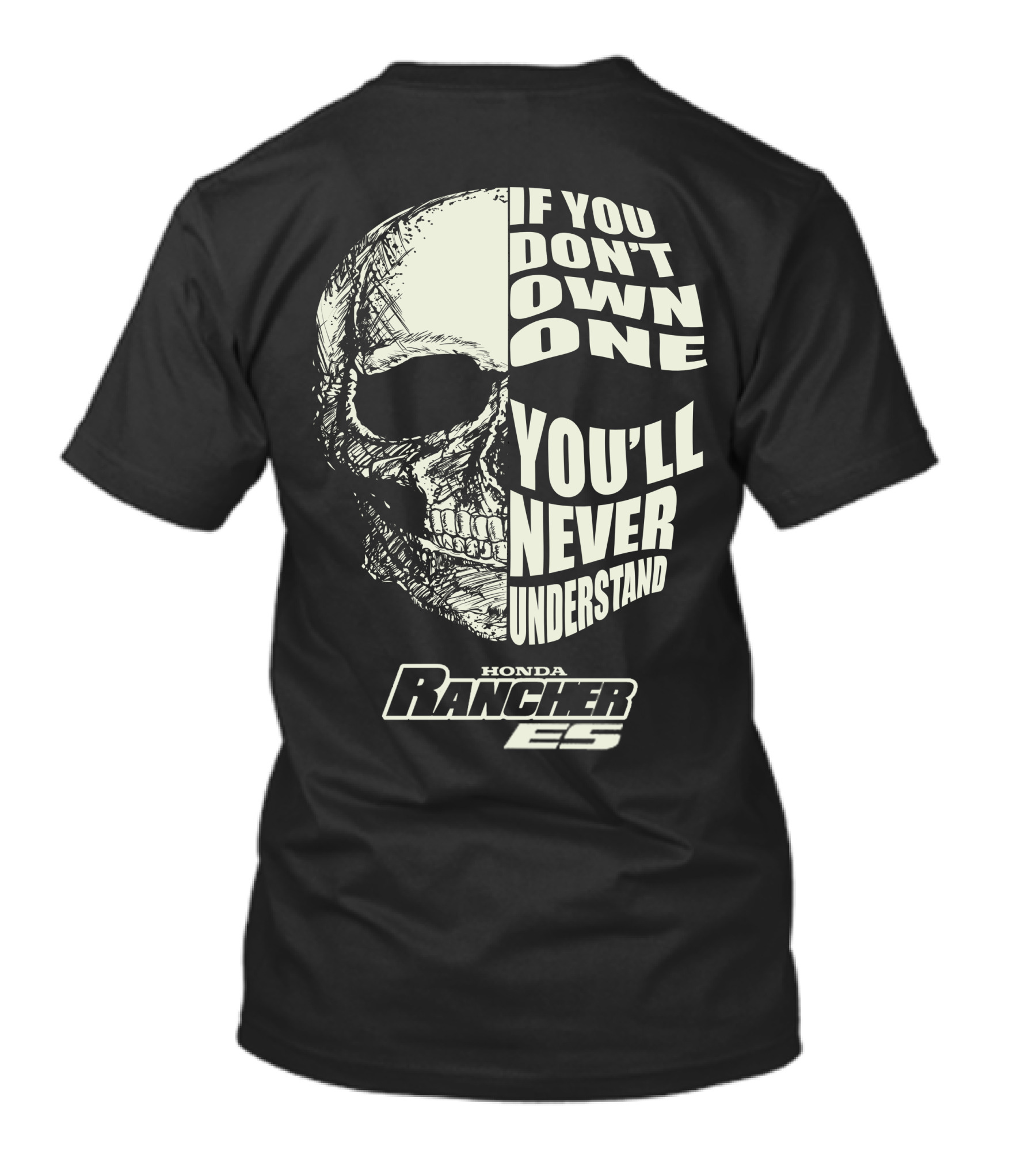 Honda Rancher ES If You Don't Own One You'll Never Understand Skull T-Shirt