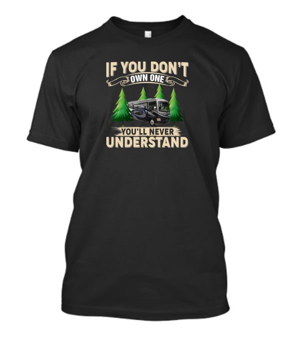 If You Don't Own One You'll Never Understand T-Shirt