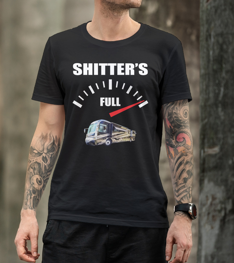 Shitter's Full Gauge With Recreational Vehicle T-Shirt
