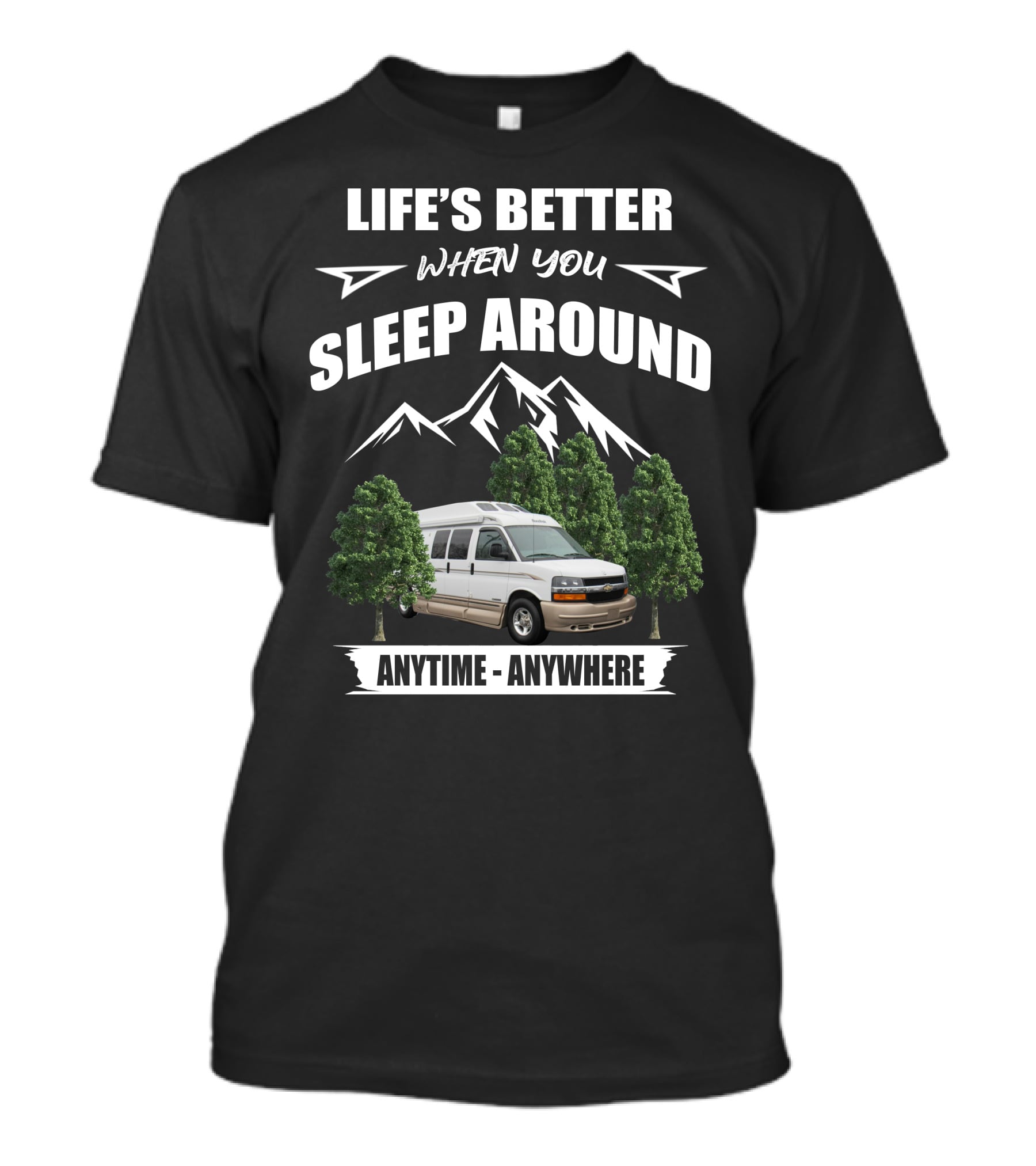 Life's Better When You Sleep Around Roadtrek Popular 190 Anytime Anywhere T-Shirt