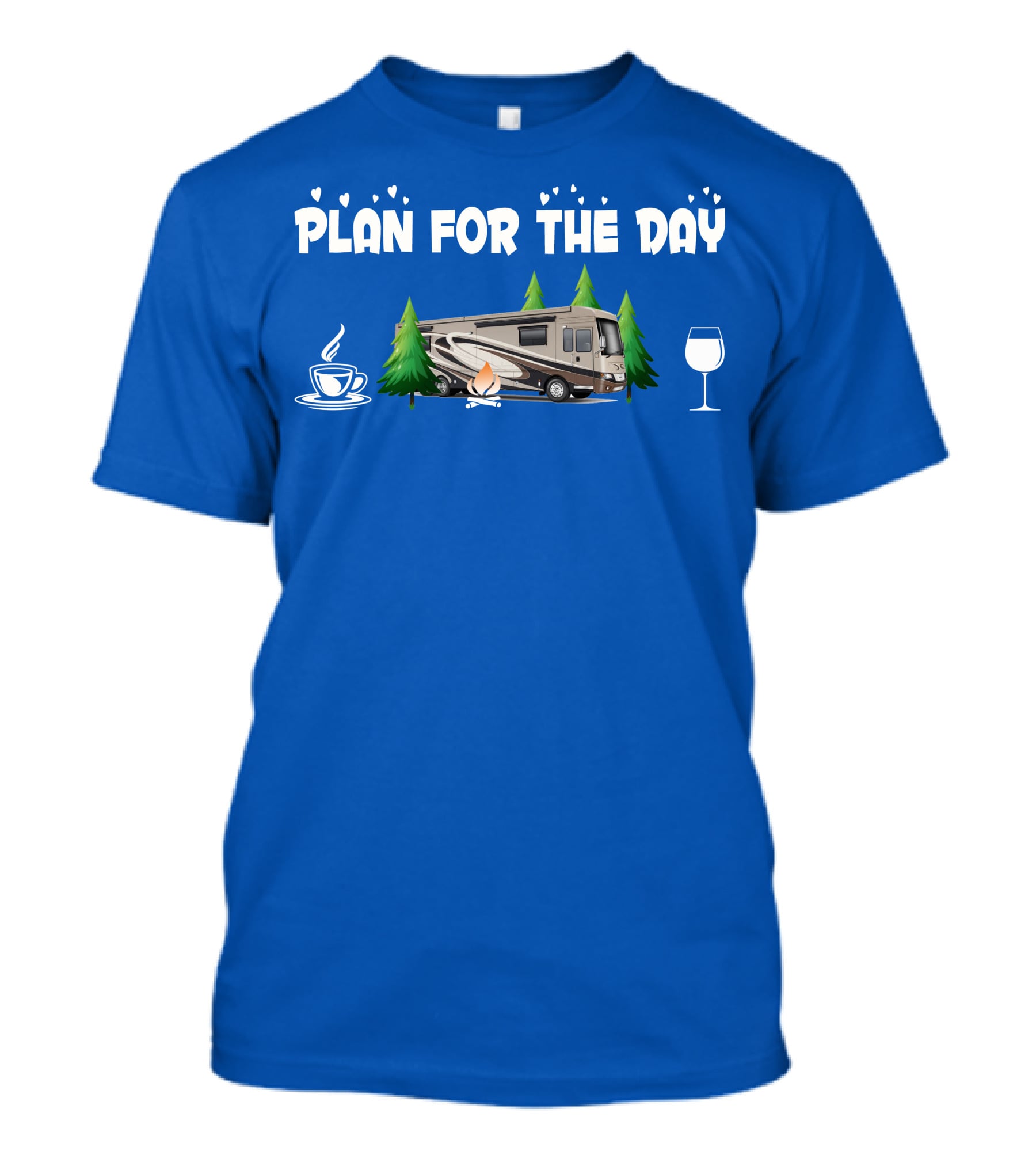 Plan For The Day Dutch Star 4369 Coffee Campfire RV Wine Adventure T-Shirt