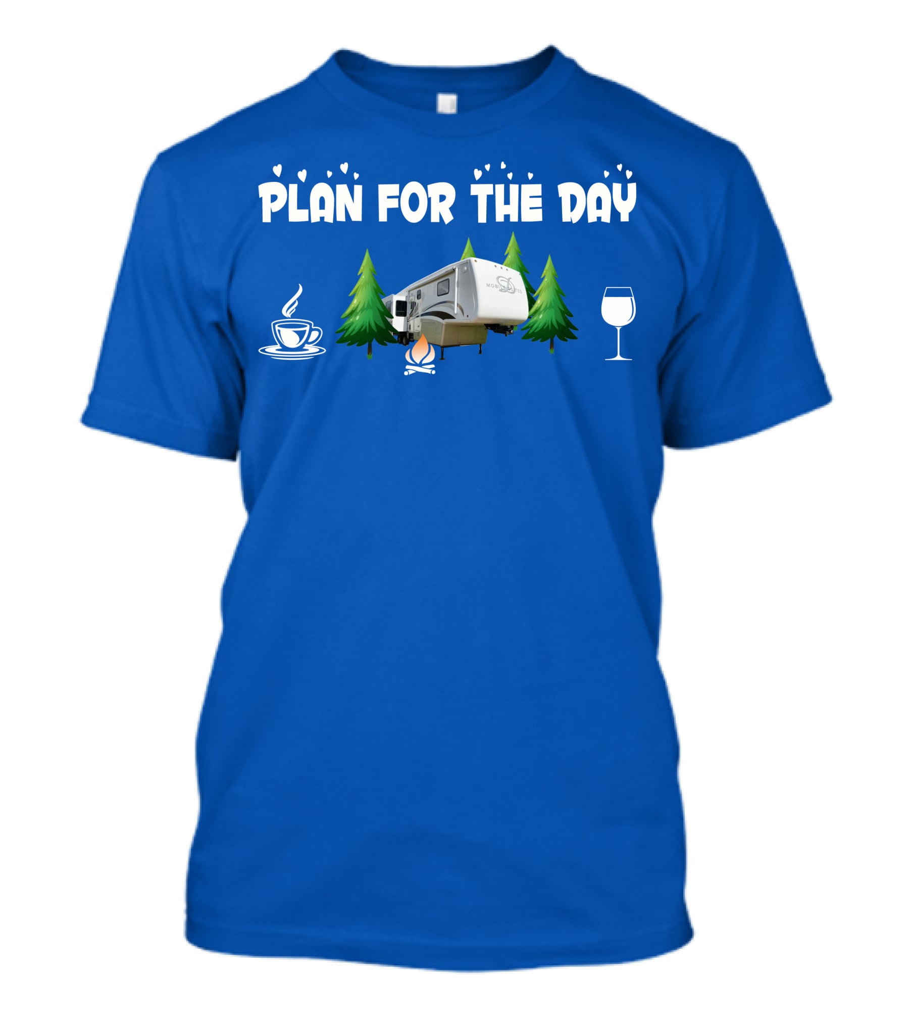 PLAN FOR THE DAY DRV Luxury RV Coffee Campfire Wine Trees T-Shirt