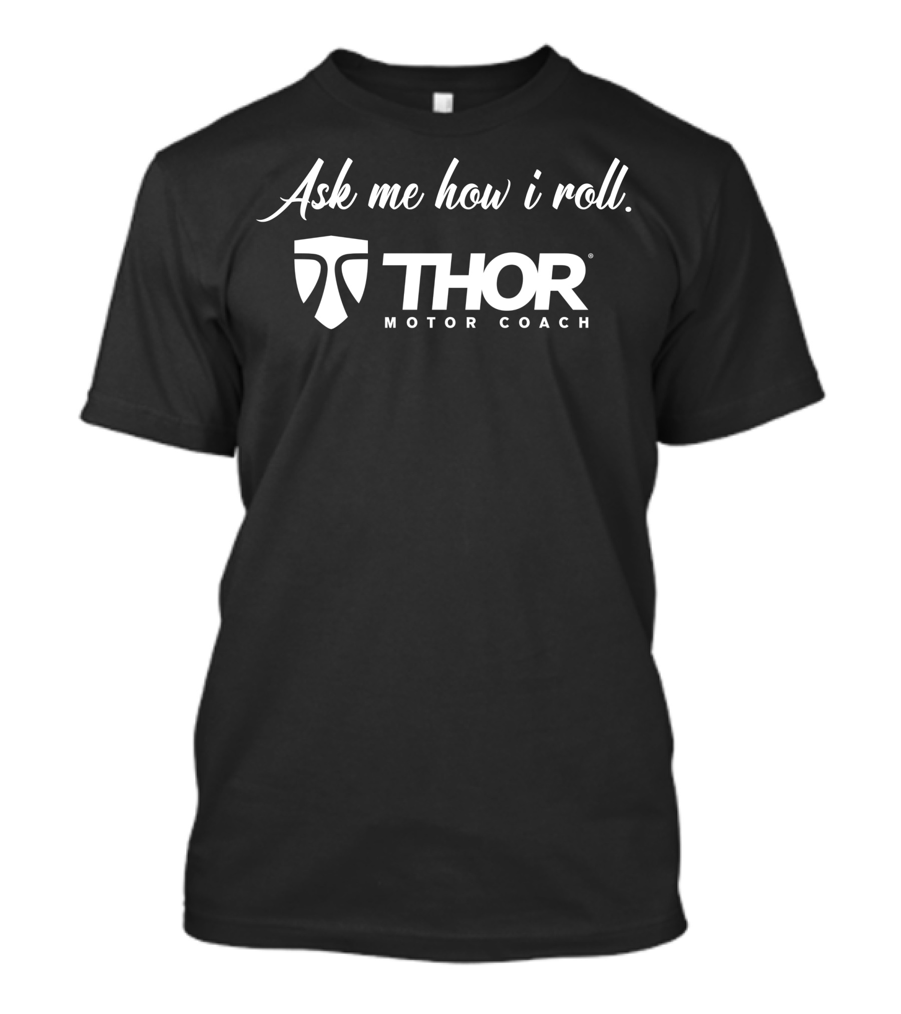 Ask Me How I Roll Thor Motor Coach T-Shirt