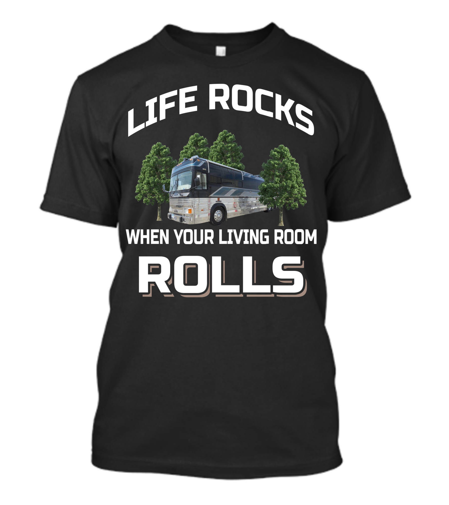 LIFE ROCKS WHEN YOUR LIVING ROOM ROLLS 1993 LIBERTY PREVOST CONVERSION BUS T-Shirt