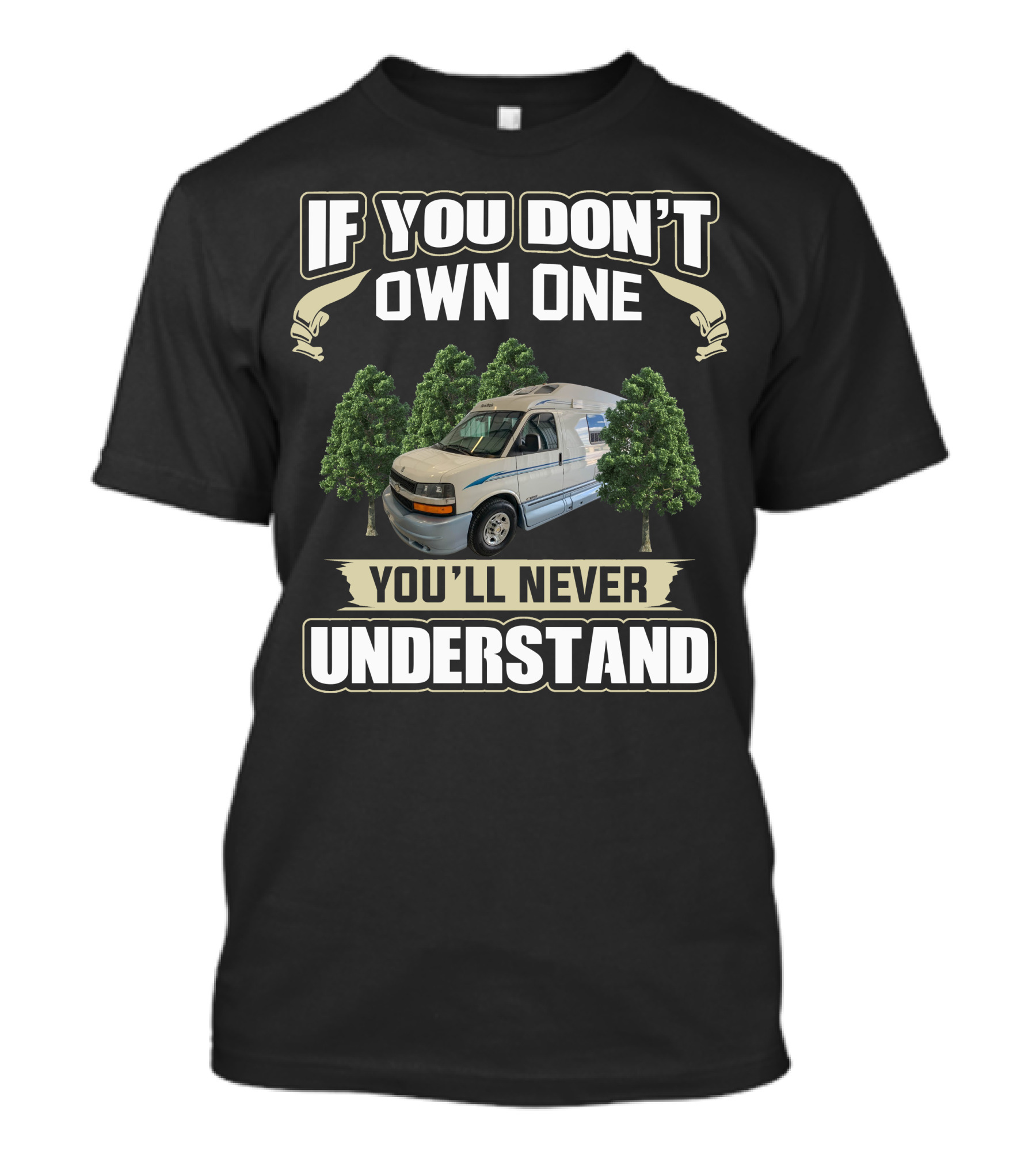 IF YOU DON'T OWN ONE YOU'LL NEVER UNDERSTAND ROADTREK T-Shirt