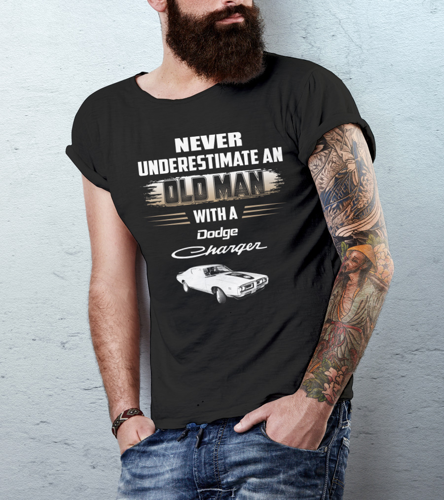Never Underestimate An Old Man With A Dodge Charger T-Shirt