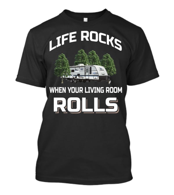 LIFE ROCKS WHEN YOUR LIVING ROOM ROLLS Jayco Whitehawk 29bh T-Shirt