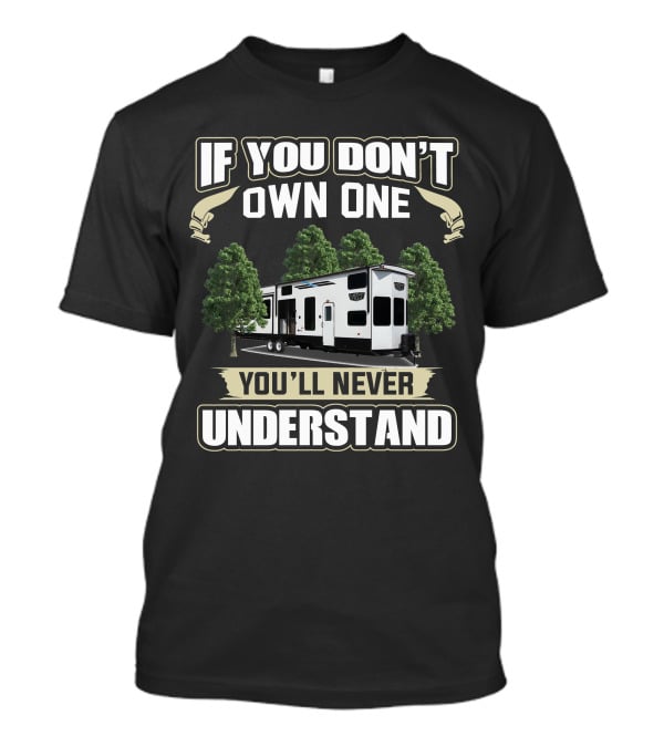 Forest River Grand Villa If You Don't Own One You'll Never Understand T-Shirt