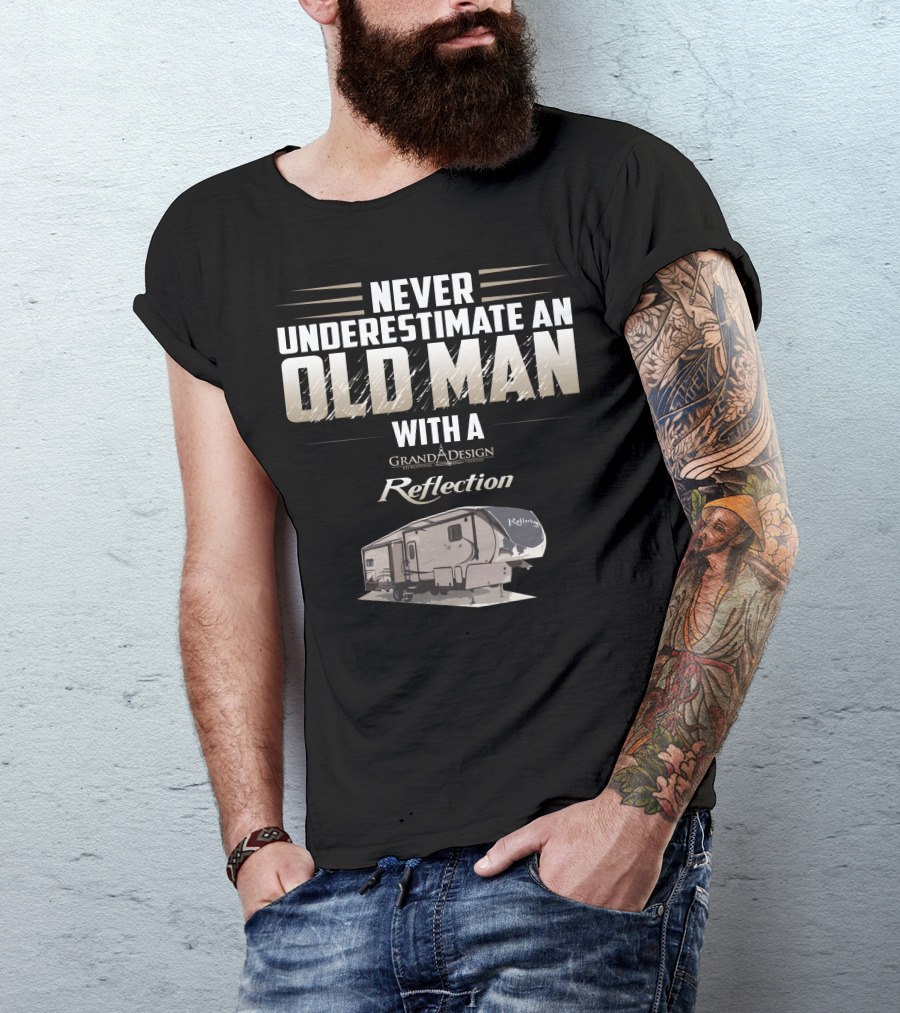 Never Underestimate An Old Man With A Grand Design Reflection 337 RLS T-Shirt