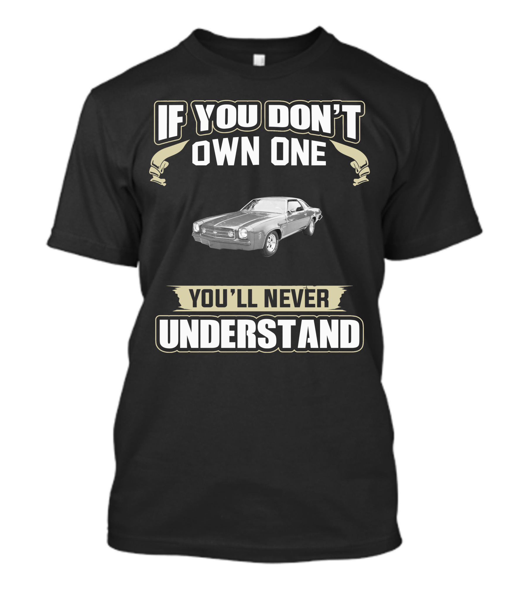 If You Don't Own One You'll Never Understand 1973 Chevrolet Chevelle Laguna T-Shirt