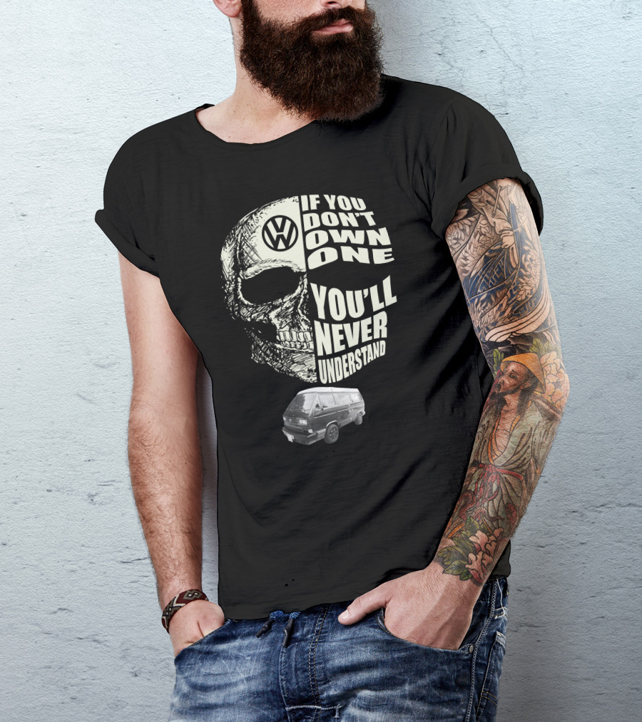 Volkswagen Skull If You Don't Own One You'll Never Understand 1991 T3 Vanagon Westfalia T-Shirt