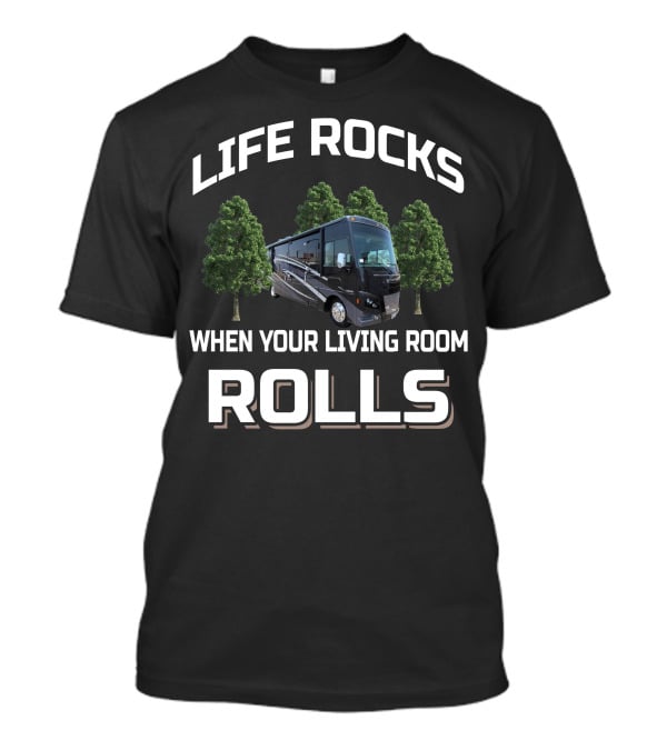 Life Rocks When Your Living Room Rolls Winnebago Sunstar 35F T-Shirt