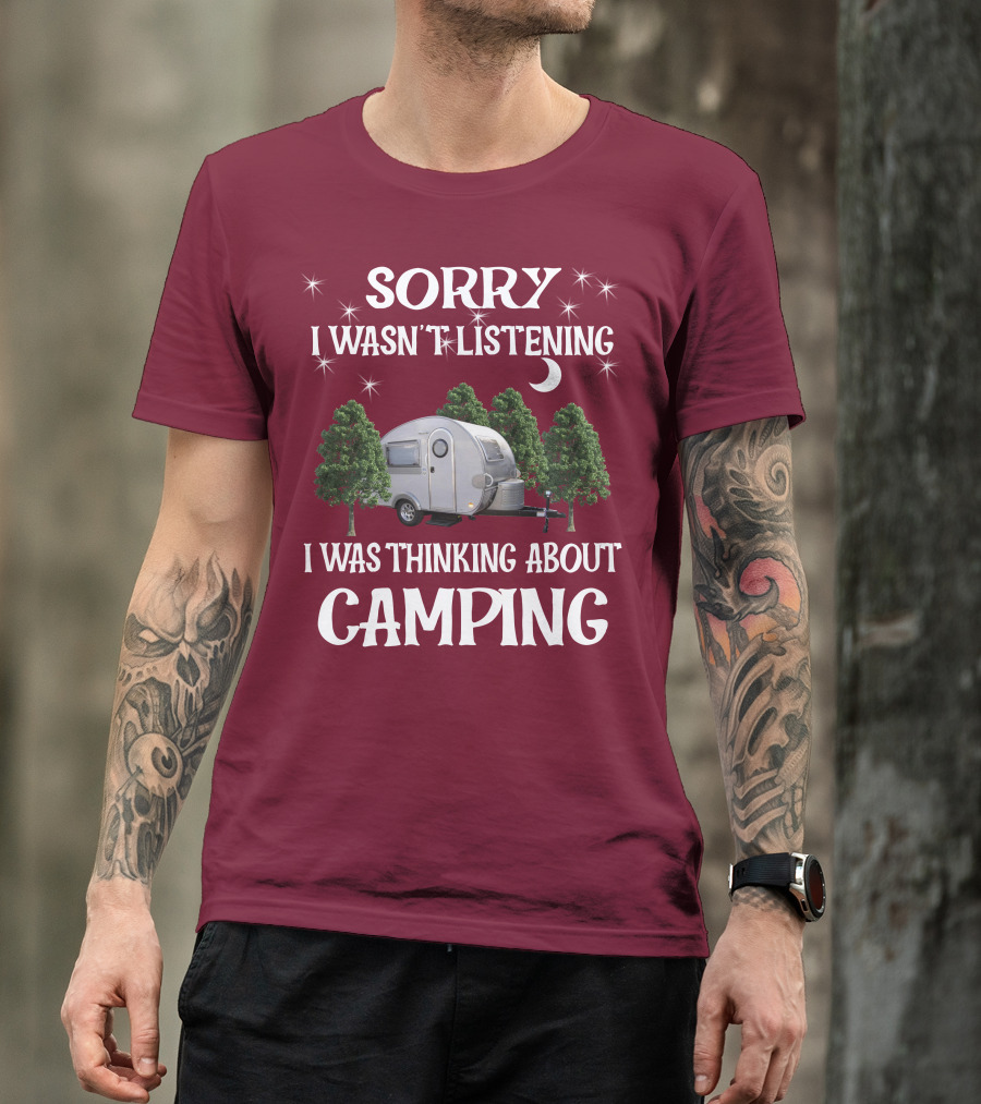 Sorry I Wasn't Listening I Was Thinking About Camping T@b Max T-Shirt