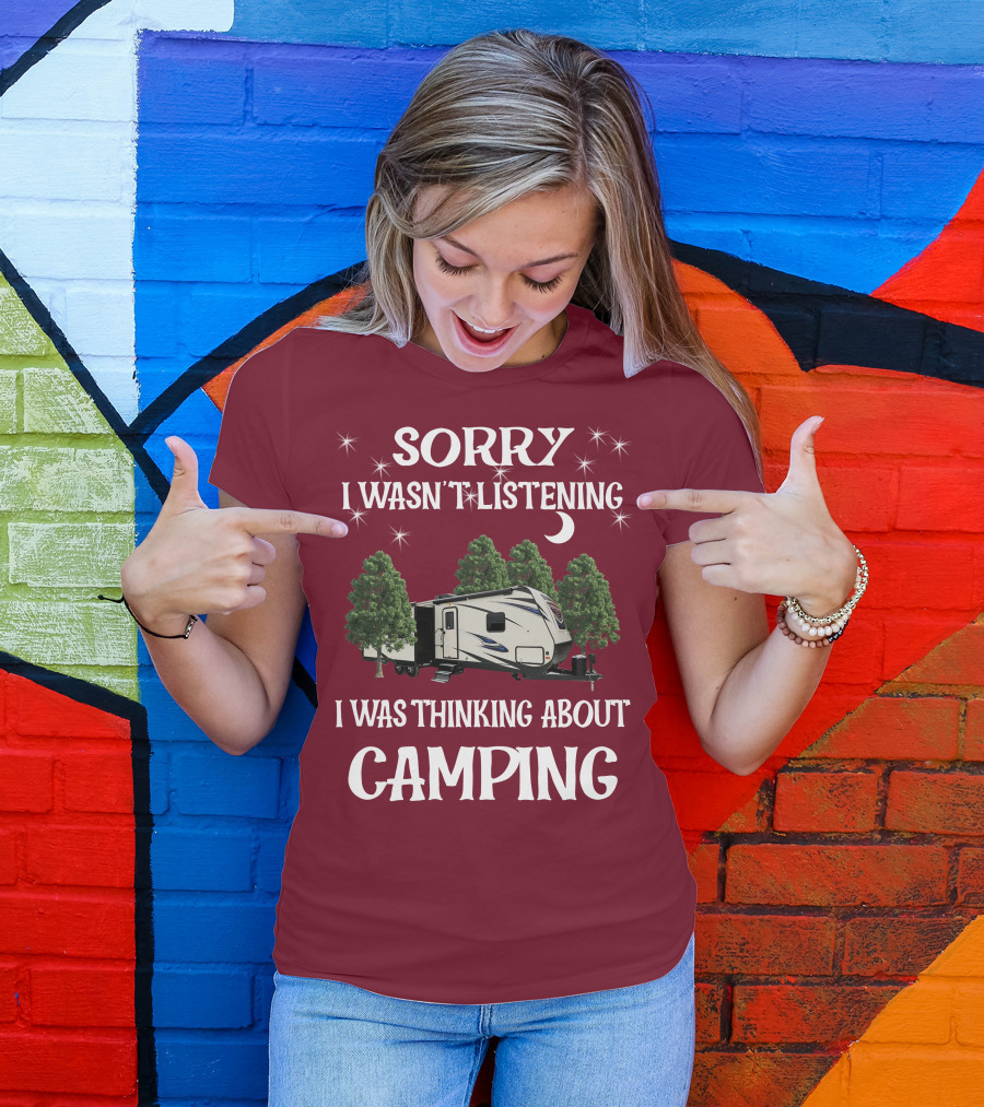 Sorry I Wasn't Listening I Was Thinking About Camping SportTrek ST327VIK T-Shirt
